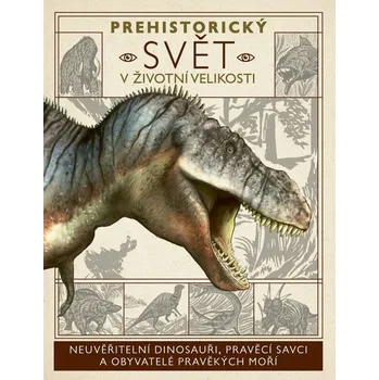 Bystrá hlava Prehistorický svět v životní velikosti - Nancy Dickmann, Dixon Dougal, Dean R. Lomax - 978-80-277-1180-2