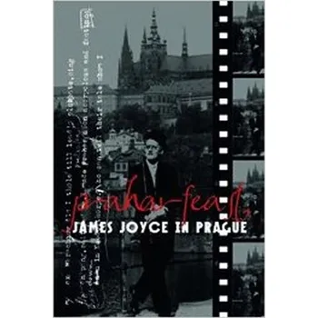 Cizojazyčná kniha Praharfeast - James Joyce in Prague