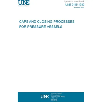 Cizojazyčná kniha UNE 9115:1989 CAPS AND CLOSING PROCESSES FOR PRESSURE VESSELS Španělsky Tisk