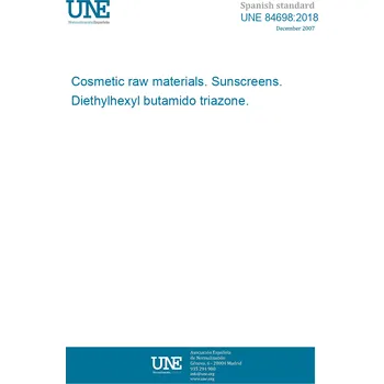 UNE 84698:2018 Cosmetic raw materials. Sunscreens. Diethylhexyl butamido triazone. Španělsky Tisk