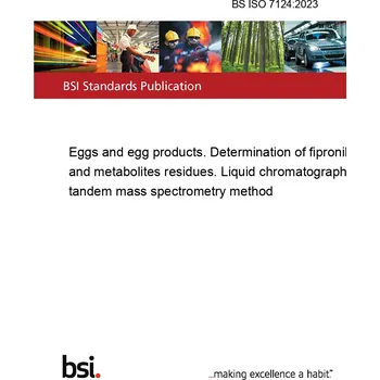 BS ISO 7124:2023 Eggs and egg products. Determination of fipronil and metabolites residues. Liquid chromatography tandem mass spectrometry method Anglicky Tisk