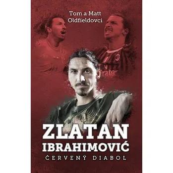 Bystrá hlava Zlatan Ibrahimovič: Červený diabol - Tom Oldfield