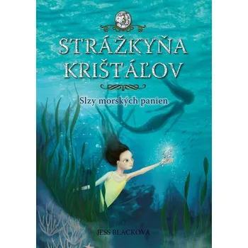 Pohádka Strážkyňa krištáľov: Slzy morských panien - Jess Black