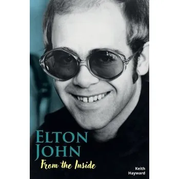 Cizojazyčná kniha Elton John: From The Inside - Hayward, Keith