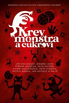Krev, monstra a cukroví: Sborník fantastických vánočních povídek - Petr Brožovský, Michaela Merglová (2023, pevná)