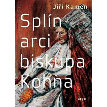 Splín arcibiskupa Kohna - Jiří Kamen (2023, brožovaná)
