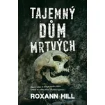 Tajemný dům mrtvých - Roxann Hill…