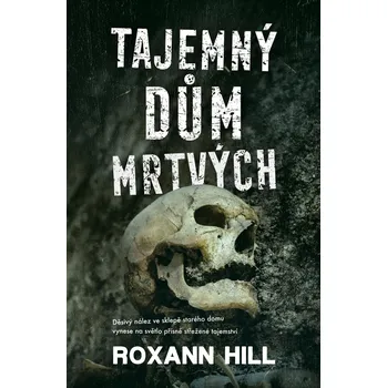 Tajemný dům mrtvých - Roxann Hill (2023, pevná)