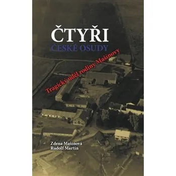 Čtyři české osudy: Tragický úděl rodiny Mašínovy - Rudolf Martin, Zdena Mašínová (2018, pevná)
