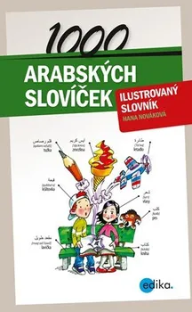 Slovník 1000 arabských slovíček: Ilustrovaný slovník - Hana Nováková (2012, pevná)