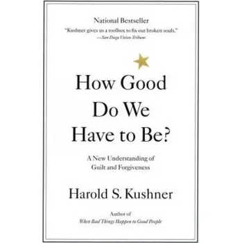 Cizojazyčná kniha How Good Do We Have to Be?: A New Understanding of Guilt and Forgiveness – Harold S. Kushner (EN)