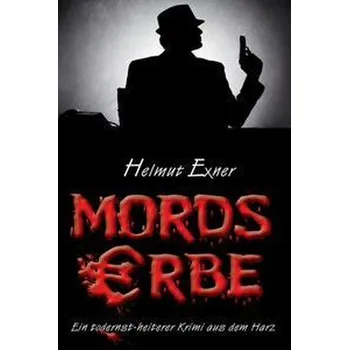 Mordserbe - Exner, Helmut [DE] (2022, Měkká, EPV Verlagsgesellschaft M)