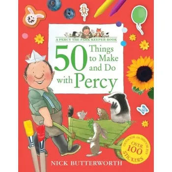 50 Things to Make and Do with Percy - Butterworth Nick