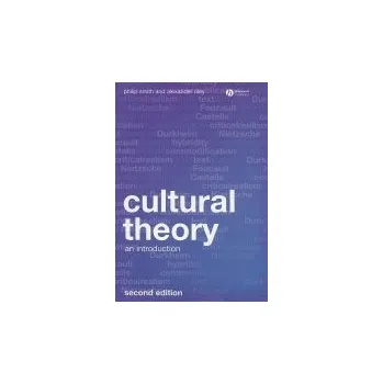 Učebnice Cultural Theory - Smith, Philip (Yale University) a Riley, Alexander (Bucknell University)