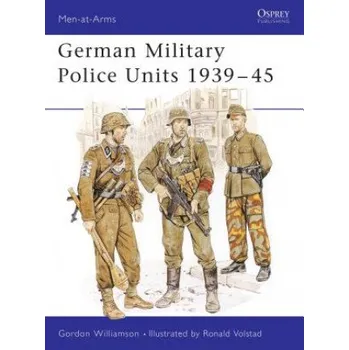 Populárně naučná literatura pro dospělé German Military Police Units 1939-45 – Gordon Williamson (EN)