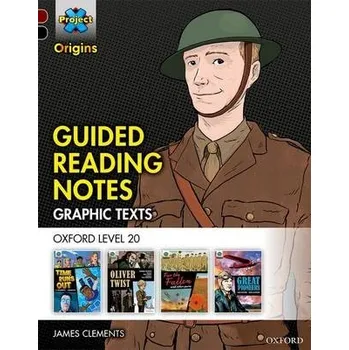 Anglický jazyk Project X Origins Graphic Texts: Dark Red+ Book Band, Oxford Level 20: Guided Reading Notes - Clements, James