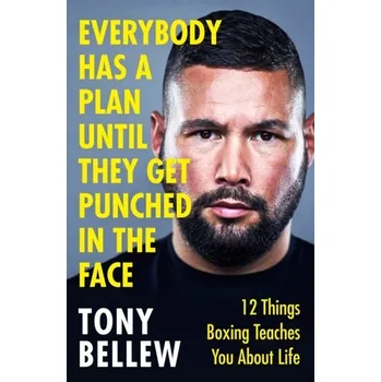 Literární biografie Everybody Has a Plan Until They Get Punched in the Face - Bellew, Tony [EN] (2022, Měkká, Orion Publishing Co)