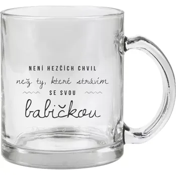 Hrnek 330 ml - skleněný Není hezčích chvil, než ty, které strávím se svou babičkou