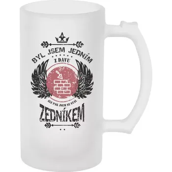 Sklenice Půllitr pro zedníky - Byl jsem jedním z davu, ale pak jsem se stal zedníkem - matný