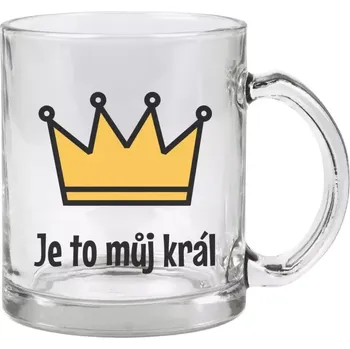 Hrnek 330 ml - skleněný Je to můj král