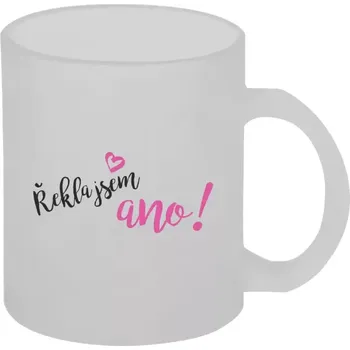 Hrnek 330 ml - skleněný matný Řekla jsem ano!