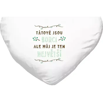 Polštář Polštář srdce 40x35 cm Tátové jsou borci, ale můj je ten největší