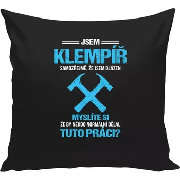 Polštář Polštář černý 40x40 cm Samozřejmě, že jsem blázen - klempíř
