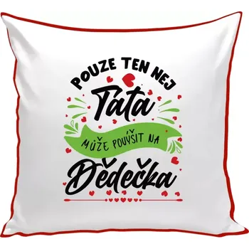 Polštář Polštář barevný 32x32 cm Pouze ten nej táta může povýšit na dědečka