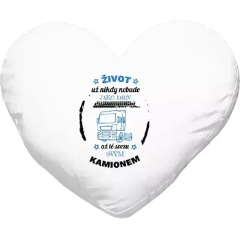Polštář Polštář srdce 40x35 cm Život už nebude jako dřív, až tě svezu svým kamionem