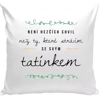 Polštář Polštář bílý 40x40 cm Není hezčích chvil, než ty které strávím se svým tatínkem