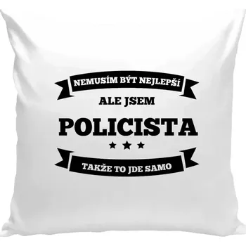 Polštář Polštář s povoláním - Nemusím být nejlepší, ale jsem (...), takže to jde samo - bílá 40 × 40 cm