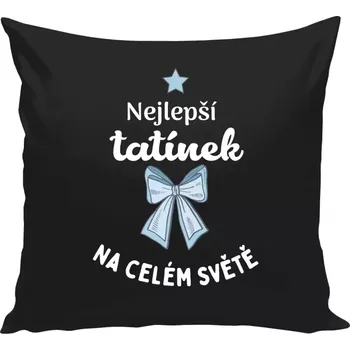 Polštář Polštář černý 40x40 cm Nejlepší tatínek na celém světě