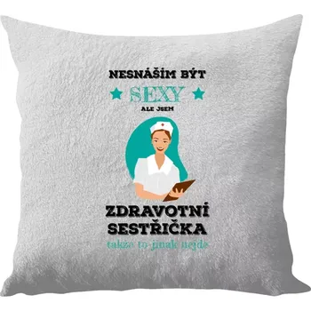 Polštář Polštář bílý 40x40 cm - dlouhý chlup Nesnáším být sexy, ale jsem zdravotní sestřička