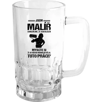 Sklenice Půllitr pro malíře - Samozřejmě, že jsem blázen - malíř - čirý