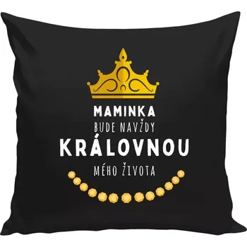 Polštář Polštář černý 40x40 cm Maminka bude navždy královnou mého života