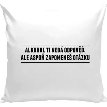 Polštář Polštář bílý 40x40 cm Alkohol ti nedá odpověď, ale aspoň zapomeneš na otázku