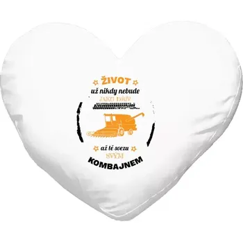 Polštář Polštář srdce 40x35 cm Život už nebude jako dřív, až tě svezu svým kombajnem