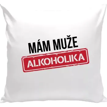 Polštář Polštář bílý 40x40 cm Mám muže alkoholika