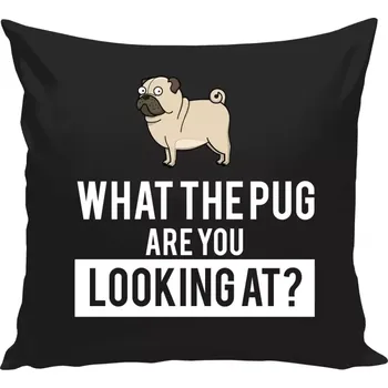 Polštář Polštář černý 40x40 cm What the pug are you looking at?