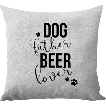 Polštář Polštář bílý 40x40 cm - dlouhý chlup Dog father, beer lover