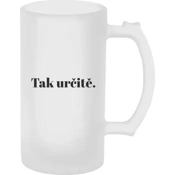 Sklenice Půllitr skleněný matný Tak určitě.