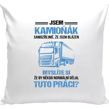 Polštář Polštář bílý 40x40 cm Samozřejmě, že jsem blázen - kamioňák