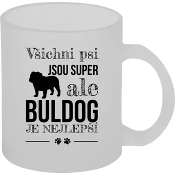 Hrnek 330 ml - skleněný matný Buldog je nejlepší