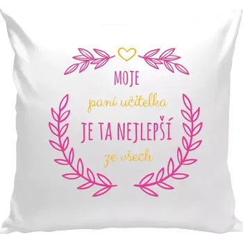 Polštář Polštář bílý 40x40 cm Moje paní učitelka je ta nejlepší ze všech