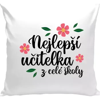 Polštář Polštář bílý 40x40 cm Nejlepší učitelka z celé školy