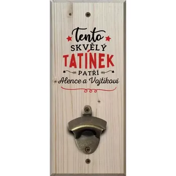 Otvírák Nástěnný otvírák Tento skvělý tatínek patří