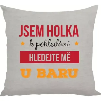Polštář Polštář lněný 40x40 cm Jsem holka k pohledání, hledejte mě u baru