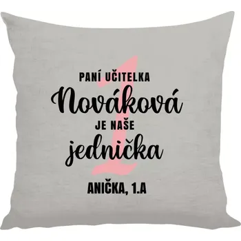 Polštář Polštář pro učitelky - Paní učitelka je naše jednička - 40 × 40 cm