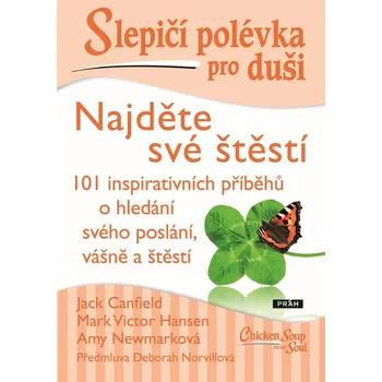 Osobní rozvoj Slepičí polévka pro duši: Najděte své štěstí - Jack Canfield (2022, brožovaná)