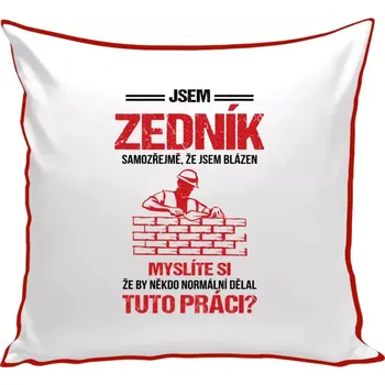 Polštář Polštář barevný 32x32 cm Samozřejmě, že jsem blázen - zedník